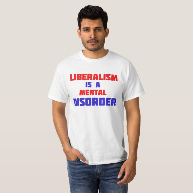 Liberalismus ist ein psychischer T - Shirt (Vorne ganz)