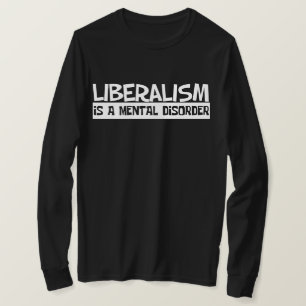 Liberalismus ist ein psychischer T - Shirt
