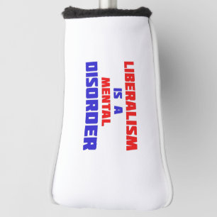 Liberalismus ist eine Geisteskrankheit Golf Headcover