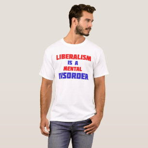 Liberalismus ist eine Geisteskrankheit T-Shirt