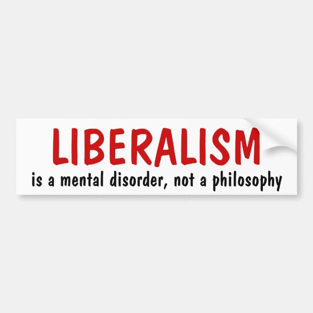 LIBERALISMUS, ist eine Geistesstörung, nicht eine Autoaufkleber (Vorne)