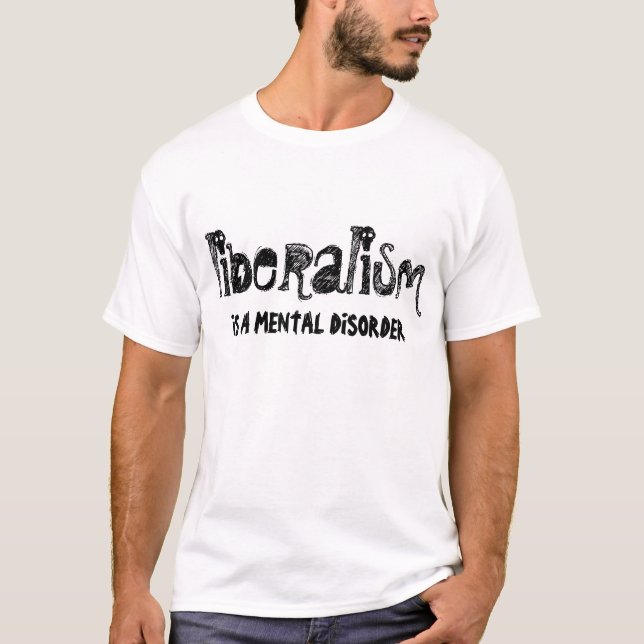 LIBERALISMUS ist eine psychische Störung T-Shirt (Vorderseite)