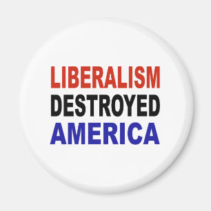LIBERALISMUS ZERSTÖRT AMERIKA MAGNET