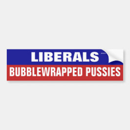 Liberals Are Bubblewrapped Pussies Bumper Sticker Autoaufkleber