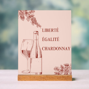Liberté Égalité Chardonnay Der Mensch und die Wein Acrylschild