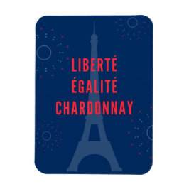Liberté Égalité Chardonnay Funny Eiffel Tower Magnet