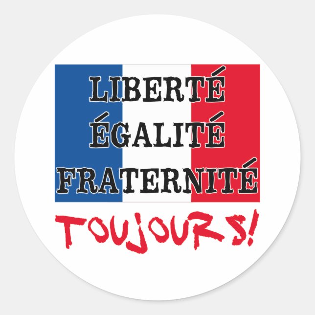 Liberte Egalite Fraternite Toujours Runder Aufkleber (Vorderseite)