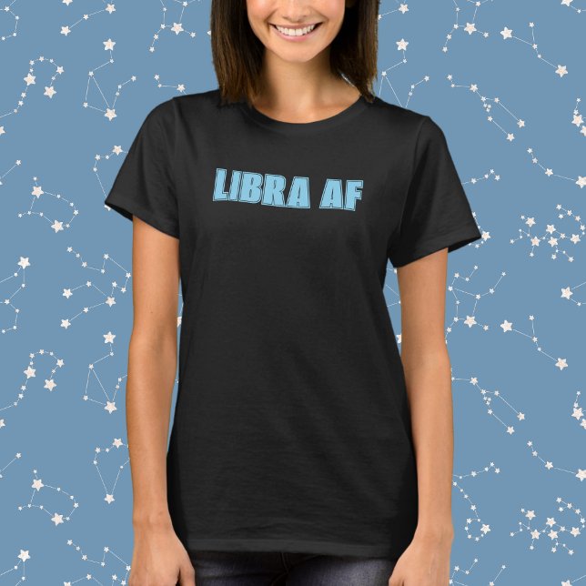 Libra AF Bold Zodiac T-Shirt (Von Creator hochgeladen)