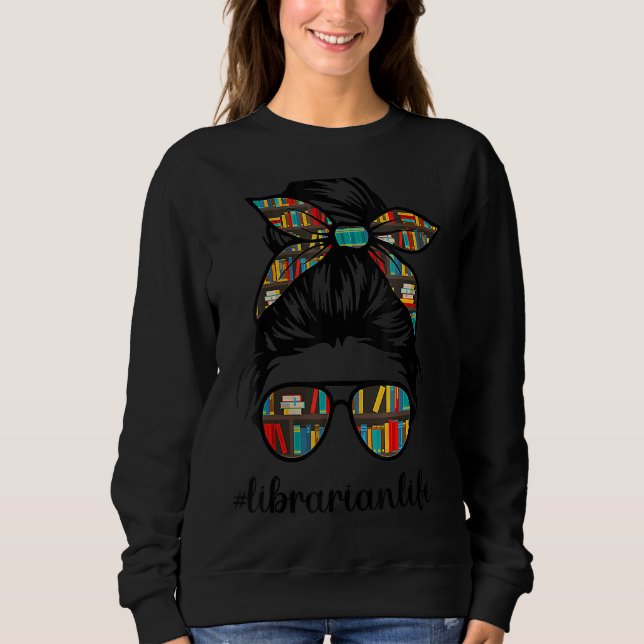 Librarian Teacher Messy Bun Life Book Library Zurü Sweatshirt (Vorderseite)