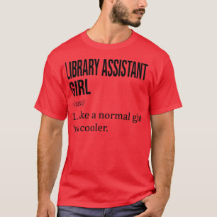 LIBRARY ASSISTANT Girl wie ein normales Mädchen, a T-Shirt