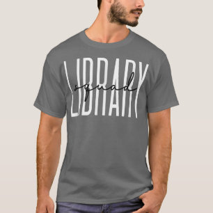 Library Squad Librarian Reading Lehrerin Student B T-Shirt