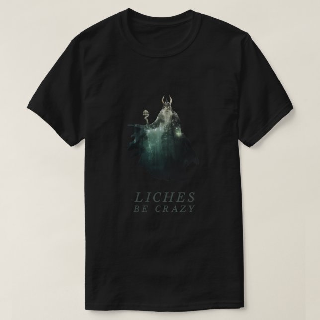 Liches Be Crazy - Lich D&amp;D DnD Dungeons und T-Shirt (Design vorne)