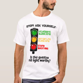 Lichtgedanklicher Verkehr: "Nicht stupide Frage Ge T-Shirt