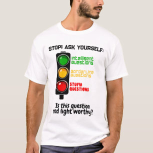 Lichtgedanklicher Verkehr: "Nicht stupide Frage Ge T-Shirt