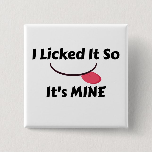 Licked es also It's MINE Button (Vorderseite)