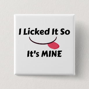 Licked es also It's MINE Button