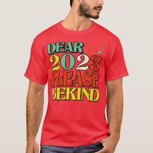 Liebe 2023 Bitte seien Sie freundlich zu Neujahr 2 T-Shirt