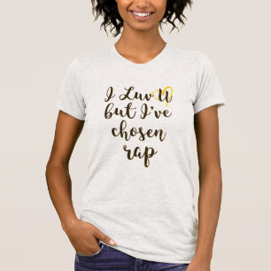 Liebe, aber ich habe Rap ausgewählt Funny Music T-Shirt