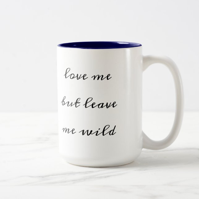 "Liebe, aber verlass mir, wild" Tasse (Rechts)