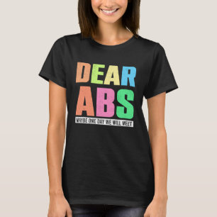 Liebe Abs vielleicht eines Tages treffen wir Worko T-Shirt