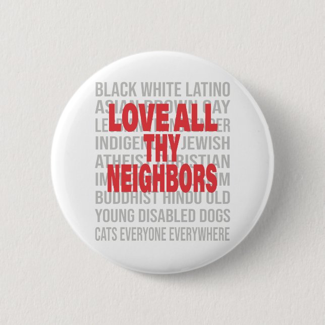 Liebe alle deine Nachbarn beenden Rassismus und Ra Button (Vorderseite)