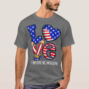 Liebe Art Teacher Life American Flag 4. Juli Pa T-Shirt