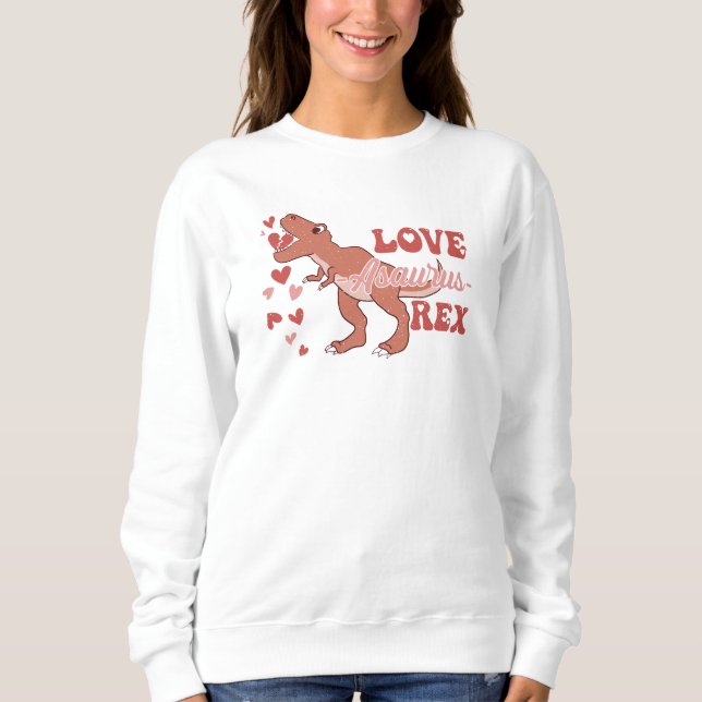 Liebe Asaurus Rex-Dinosaur-T Rex-Funny Sweatshirt (Vorderseite)