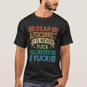 Liebe Autokorrektur Es Ist Niemals Ekelhaft Wird N T-Shirt
