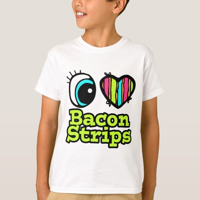 Liebe Bacon Strips T-Shirt (Vorderseite)