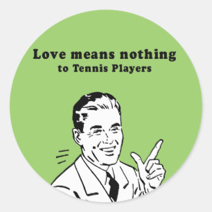 LIEBE BEDEUTET FÜR TENNIS-SPIELER NICHTS RUNDER AUFKLEBER