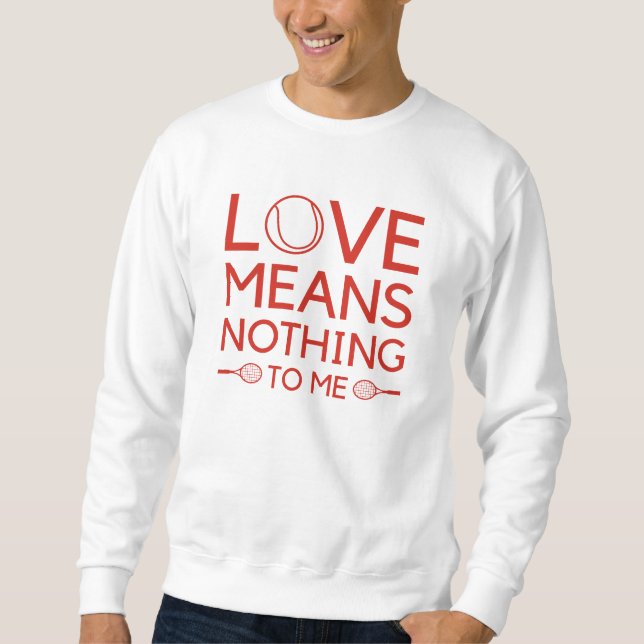 Liebe bedeutet mir nichts sweatshirt (Vorderseite)