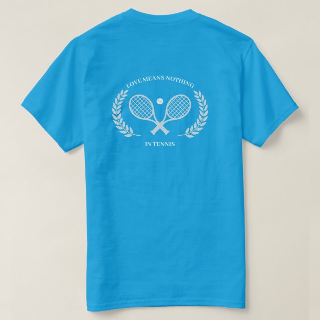 Liebe bedeutet nichts in Tennis - Hinterdesign T-Shirt (Design Rückseite)