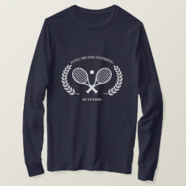 Liebe bedeutet nichts in Tennis T-Shirt