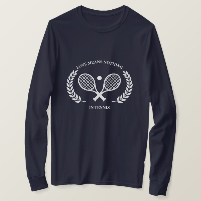 Liebe bedeutet nichts in Tennis T-Shirt (Design vorne)