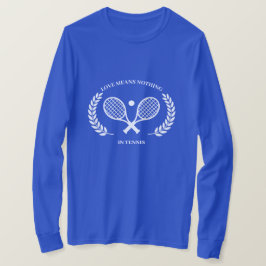 Liebe bedeutet nichts in Tennis T-Shirt