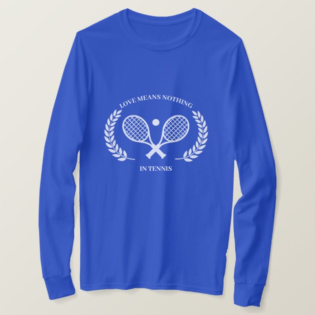 Liebe bedeutet nichts in Tennis T-Shirt (Design vorne)