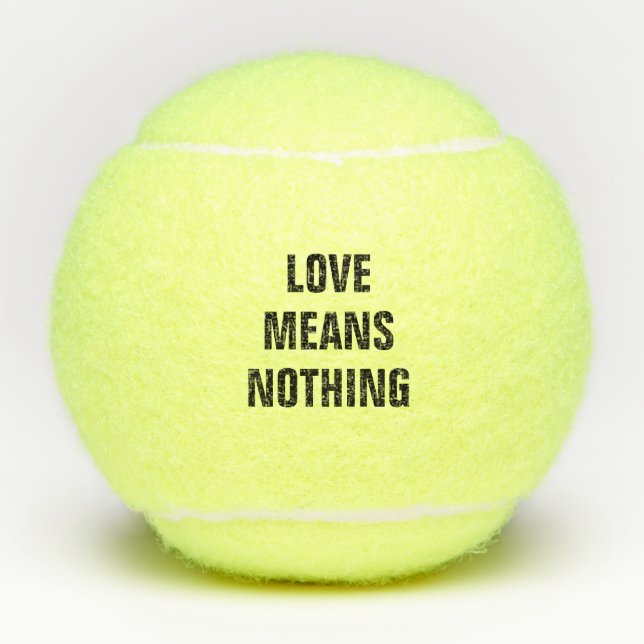 Liebe bedeutet nichts tennisbälle (Vorderseite)
