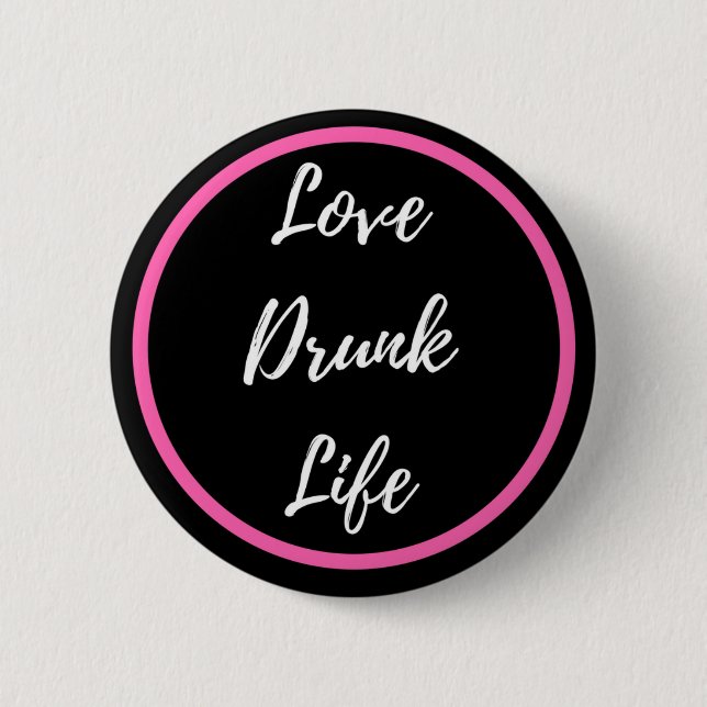Liebe-betrunkener Lebenknopf Button (Vorderseite)