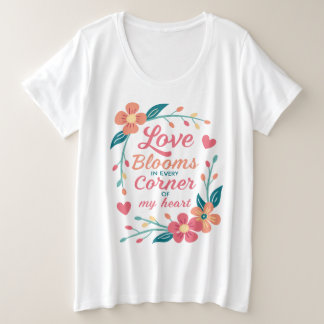Liebe blüht in jeder Ecke meines Herzens Große Größe T-Shirt