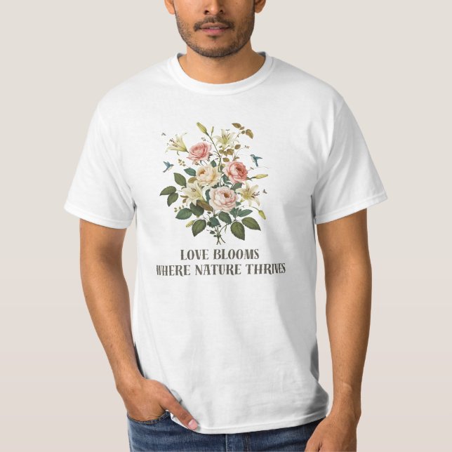 Liebe blüht mit der Natur T-Shirt (Vorderseite)