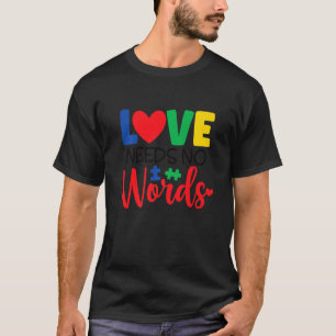 Liebe braucht keine Worte für Autismus Bewusstsein T-Shirt