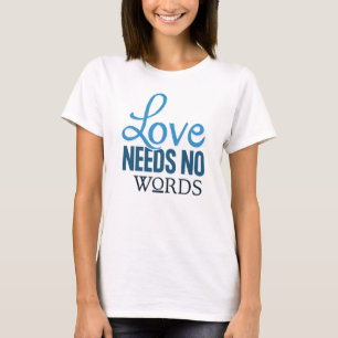 LIEBE BRAUCHT KEINE WÖRTER T-Shirt
