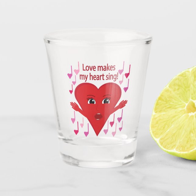 "Liebe bringt mir das Herz zum singen!" Gesangsher Schnapsglas (Vorderseite)