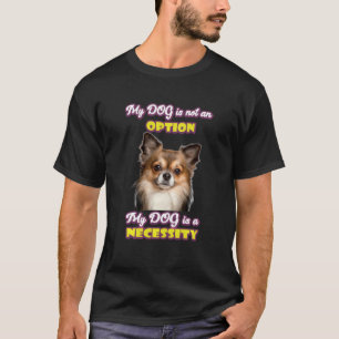 Liebe Chihuahua Quote Dog ist nicht Option Dog ist T-Shirt