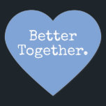 Liebe Cornflower Blue Herz-Aufkleber<br><div class="desc">Hübscher Herzaufkleber oder Umschlag Aufkleber mit dem Text 'Better Together' in schicker, stylischer Typografie auf einem kornblumenblauen Hintergrund. Ideal für Ihre Weihnachts- und Valentingeschenke, Babydusche, Brautparty, Gastgeschenke Hochzeiten, kleine Business-Mailing und Festpakete, fügen Sie etwas Liebe zu all Ihren Mails! Exklusiv für Sie entworfen von Happy Dolphin Studio. Wenn Sie Hilfe...</div>