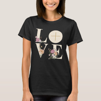 Liebe Cross floral Eucharist Liturgy Katholik Chri T-Shirt