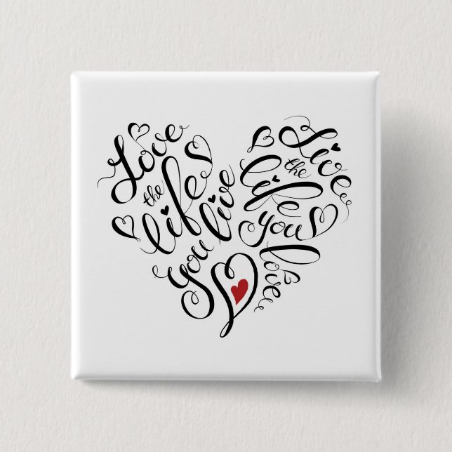 Liebe Das Leben, das du lebst Button (Vorderseite)