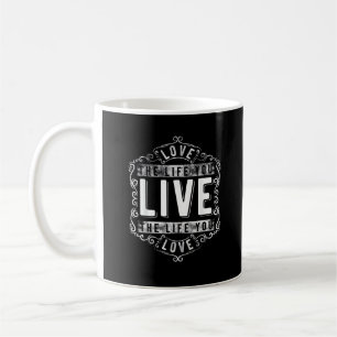 Liebe das Leben, das du lebst Inspirationsdesign  Kaffeetasse