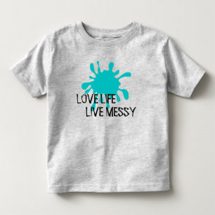 Liebe das Leben, Lebe Messy Fun T-Shirt