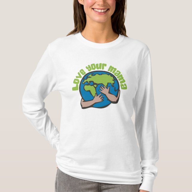 Liebe Dein Mama Klimawandel Rette Planet Erde T-Shirt (Vorderseite)
